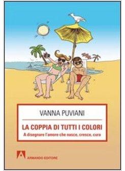 COPPIA DI TUTTI I COLORI. A DISEGNARE L'AMORE CHE NASCE, CRESCE, CURA (LA)