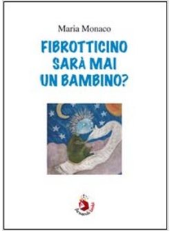 FIBROTTICINO SARA' MAI UN BAMBINO?