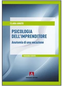 PSICOLOGIA DELL'IMPRENDITORE. ANATOMIA DI UNA VOCAZIONE