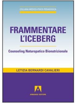 FRAMMENTARE L'ICEBERG. COUNSELING NATUROPATICO BIONUTRIZIONALE