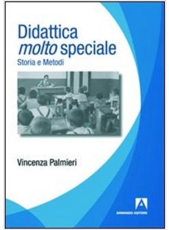 DIDATTICA MOLTO SPECIALE. STORIA E METODI