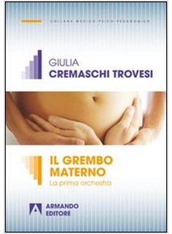 GREMBO MATERNO. LA PRIMA ORCHESTRA (IL)