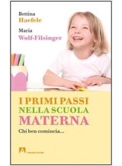 PRIMI PASSI NELLA SCUOLA MATERNA. CHI BEN COMINCIA... (I)