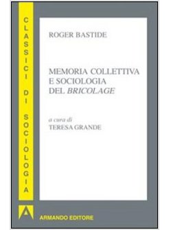 MEMORIA COLLETTIVA E SOCIOLOGIA DEL «BRICOLAGE»