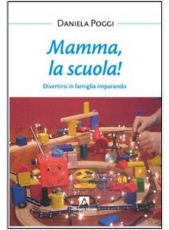 MAMMA, LA SCUOLA! DIVERTIRSI IN FAMIGLIA IMPARANDO