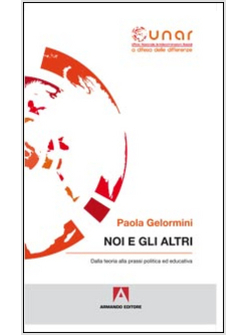 NOI E GLI ALTRI. DALLA TEORIA ALLA PRASSI POLITICA ED EDUCATIVA. CON CD-ROM