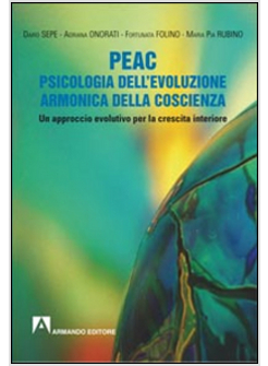 PEAC. PSICOLOGIA DELL'EVOLUZIONE ARMONICA DELLA COSCIENZA. UN APPROCCIO EVOLUTIV