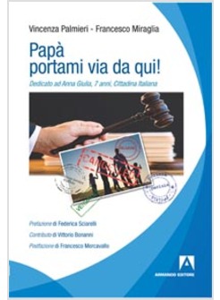 PAPA' PORTAMI VIA DA QUI! DEDICATO AD ANNA GIULIA, 7 ANNI, CITTADINA ITALIANA