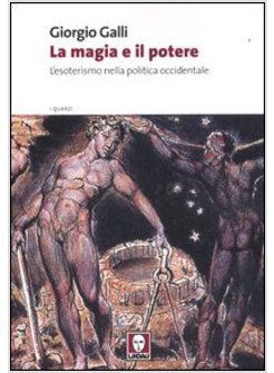 LA MAGIA E IL POTERE. L'ESOTERISMO NELLA POLITICA OCCIDENTALE 