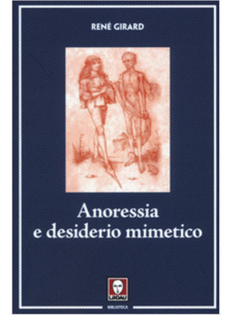 ANORESSIA E DESIDERIO MIMETICO. NUOVA EDIZ.