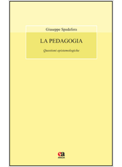 LA PEDAGOGIA. QUESTIONI EPISTEMOLOGICHE