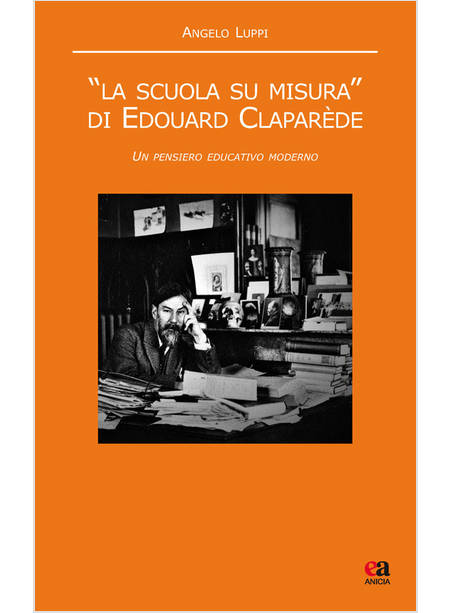 SCUOLA SU MISURA» DI EDOUARD CLAPAREDE. UN PENSIERO EDUCATIVO MODERNO («LA)