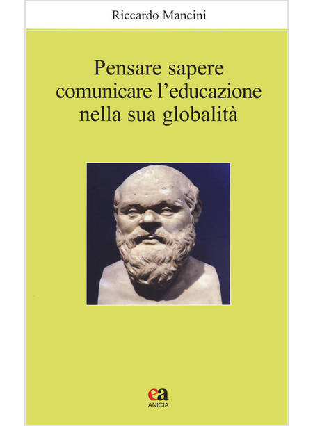 PENSARE, SAPERE, COMUNICARE L'EDUCAZIONE NELLA SUA GLOBALITA'