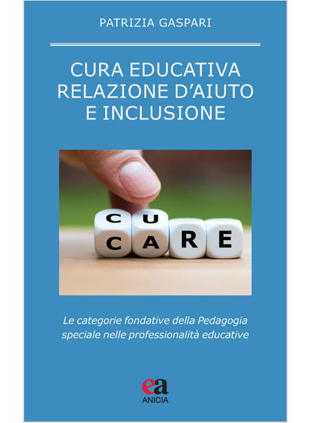 CURA EDUCATIVA, RELAZIONE D'AIUTO E INCLUSIONE. LE CATEGORIE FONDATIVE DELLA PED