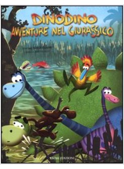 DINODINO. AVVENTURE NEL GIURASSICO