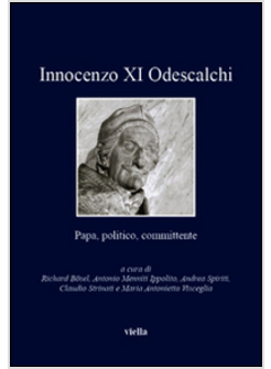 INNOCENZO XI ODESCALCHI. PAPA, POLITICO, COMMITTENTE 