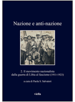 NAZIONE E ANTI-NAZIONE. VOL. 2: IL MOVIMENTO NAZIONALISTA DALLA GUERRA DI LIBIA 