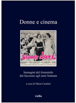 DONNE E CINEMA. IMMAGINI DEL FEMMINILE DAL FASCISMO AGLI ANNI SETTANTA