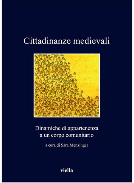 CITTADINANZE MEDIEVALI. DINAMICHE DI APPARTENENZA A UN CORPO COMUNITARIO