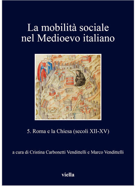 MOBILITA' SOCIALE NEL MEDIOEVO ITALIANO (LA). VOL. 5: ROMA E LA CHIESA (SECOLI X