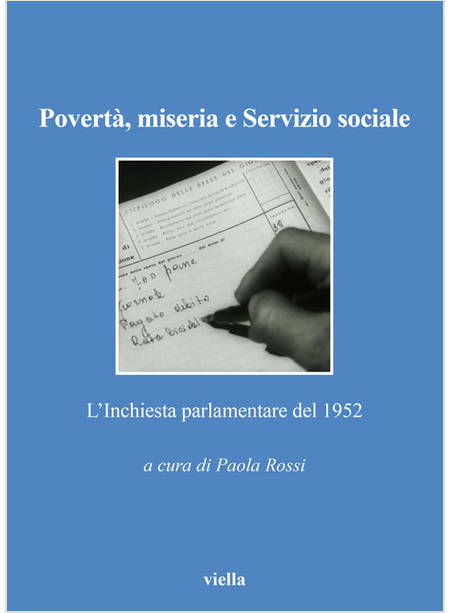 POVERTA', MISERIA E SERVIZIO SOCIALE. L'INCHIESTA PARLAMENTARE DEL 1952