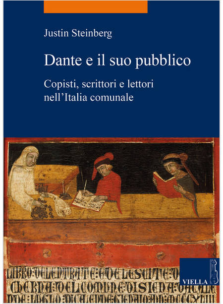 DANTE E IL SUO PUBBLICO. COPISTI, SCRITTORI E LETTORI NELL'ITALIA COMUNALE