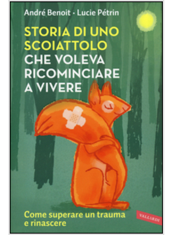 STORIA DI UNO SCOIATTOLO CHE VOLEVA RICOMINCIARE A VIVERE