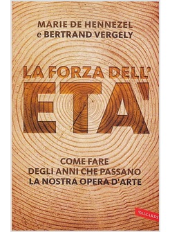 LA FORZA DELL'ETA'. COME FARE DEGLI ANNI CHE PASSANO LA NOSTRA OPERA D'ARTE 