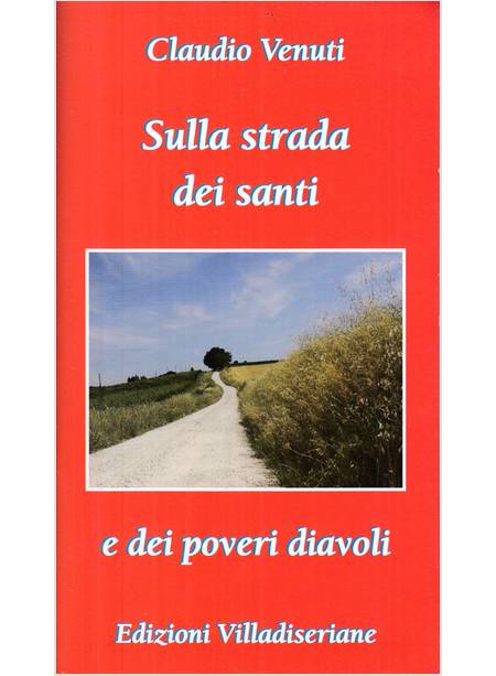 SULLA STRADA DEI SANTI E DEI POVERI DIAVOLI