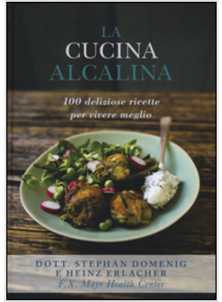 CUCINA ALCALINA. 100 DELIZIOSE RICETTE PER VIVERE MEGLIO (LA)