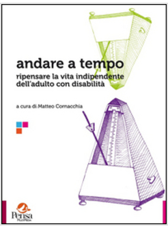 ANDARE A TEMPO. RIPENSARE LA VITA INDIPENDENTE DELL'ADULTO CON DISABILITA'