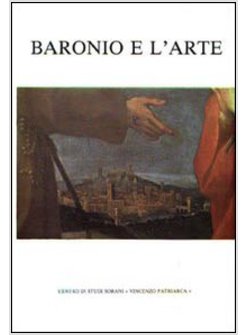 BARONIO E L'ARTE. ATTI DEL CONVEGNO INTERNAZIONALE DI STUDI (SORA, 10-13 OTTOBRE