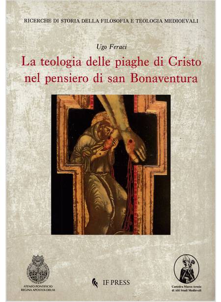 LA TEOLOGIA DELLE PIAGHE DI CRISTO NEL PENSIERO DI SAN BONAVENTURA 