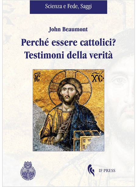 PERCHE' ESSERE CATTOLICI? TESTIMONI DELLA VERITA'