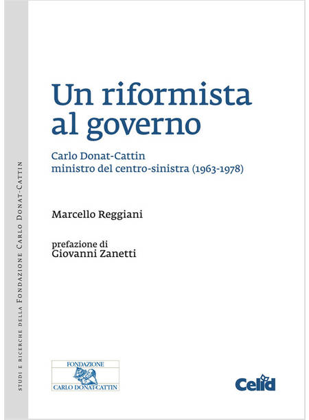 RIFORMISTA AL GOVERNO. CARLO DONAT-CATTIN MINISTRO DEL CENTRO-SINISTRA (1963-197