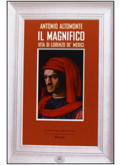 IL MAGNIFICO. VITA DI LORENZO DE' MEDICI