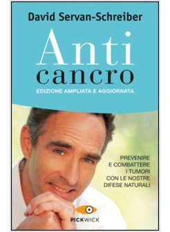 ANTICANCRO. PREVENIRE E COMBATTERE I TUMORI CON LE NOSTRE DIFESE NATURALI