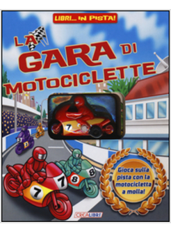 GARA DI MOTOCICLETTE. LIBRI... IN PISTA! CON GADGET (LA)