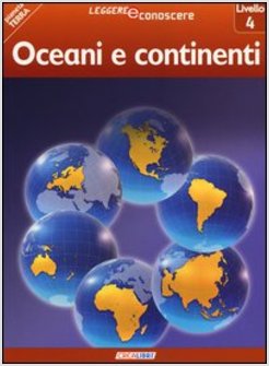 OCEANI E CONTINENTI. LEGGI E CONOSCI