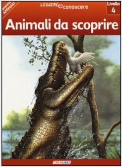 ANIMALI DA SCOPRIRE. LEGGI E CONOSCI