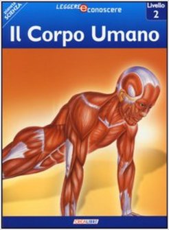 CORPO UMANO. LEGGI E CONOSCI (IL)