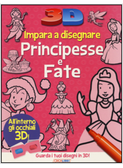 IMPARA A DISEGNARE PRINCIPESSE E FATE. LIBRO 3D