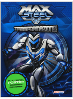 TRASFORMAZIONE! MAX STEEL