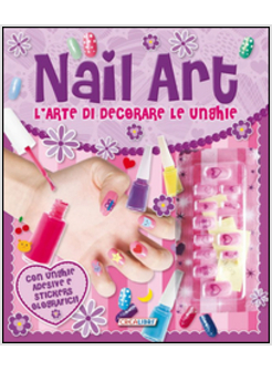 NAIL ART, L'ARTE DI DECORARE LE UNGHIE