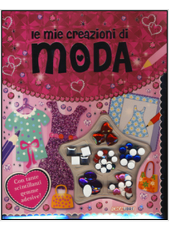 MIE CREAZIONI DI MODA. FASHION KIT (LE)