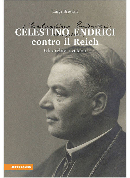 CELESTINO ENDRICI CONTRO IL REICH. GLI ARCHIVI SVELANO