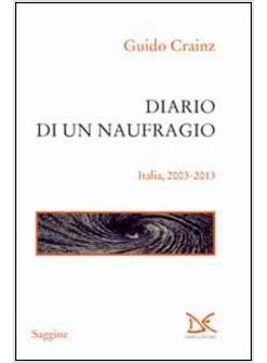 DIARIO DI UN NAUFRAGIO. ITALIA 2003-2013