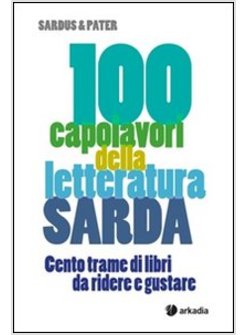 100 CAPOLAVORI DELLA LETTERATURA SARDA. CENTRO TRAME DI LIBRI DA RIDERE