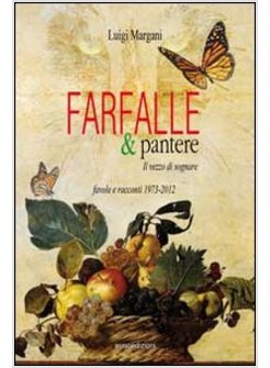 FARFALLE & PANTERE. IL VEZZO DI SOGNARE. FAVOLE E RACCONTI