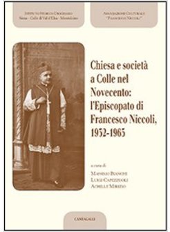 CHIESA E SOCIETA' A COLLE NEL NOVECENTO: L'EPISCOPATO DI FRANCESCO NICCOLI, 1932